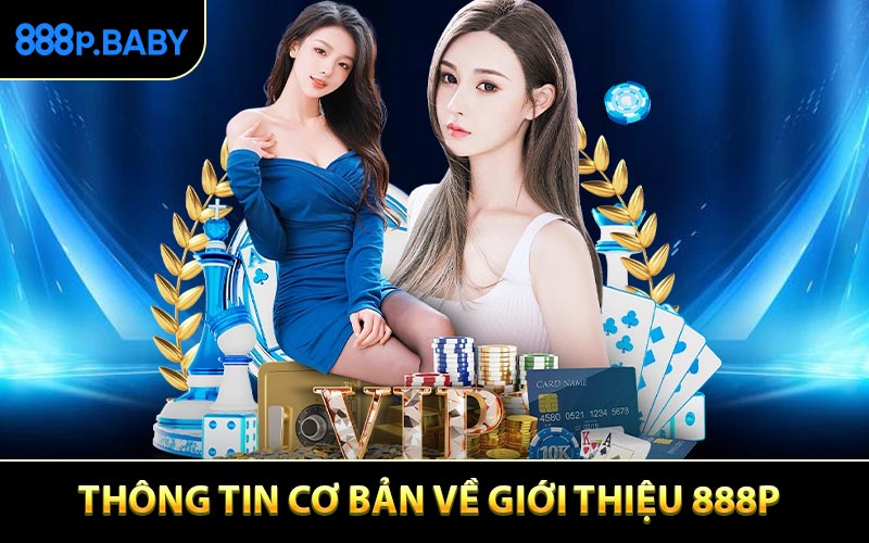 Một số thông tin cơ bản về giới thiệu 888P 