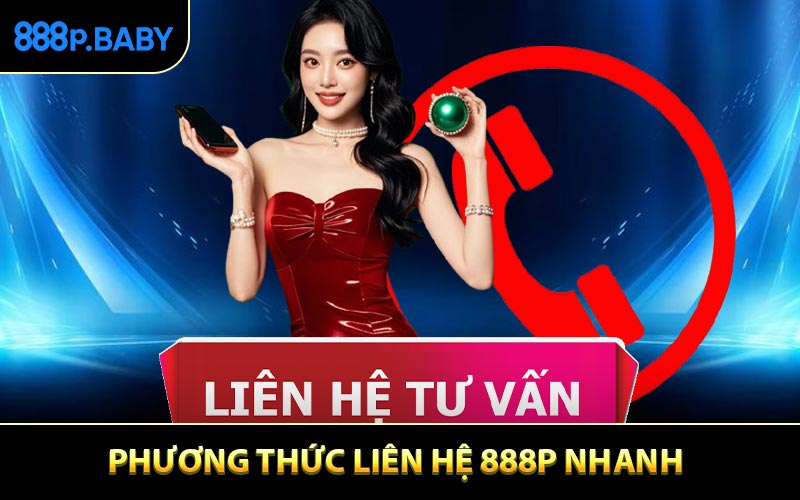 Tổng hợp 4 phương thức liên hệ 888P nhanh chóng nhất