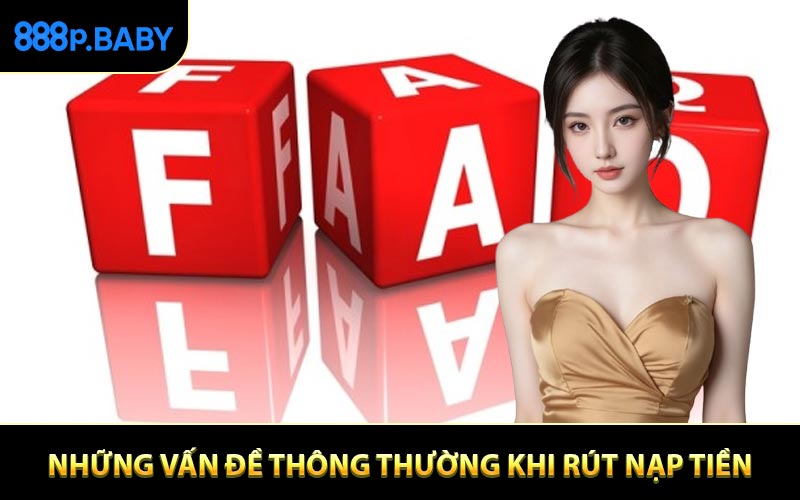 Những vấn đề thông thường khi rút nạp tiền