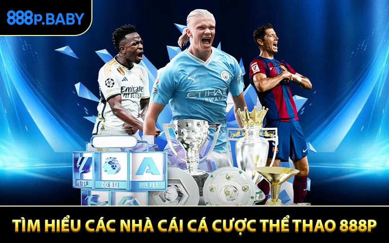 Tìm hiểu các nhà cái cá cược thể thao 888P