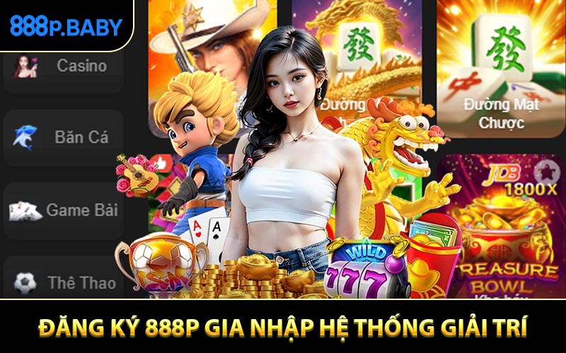 Đăng Ký 888P Gia Nhập Hệ Thống Giải Trí