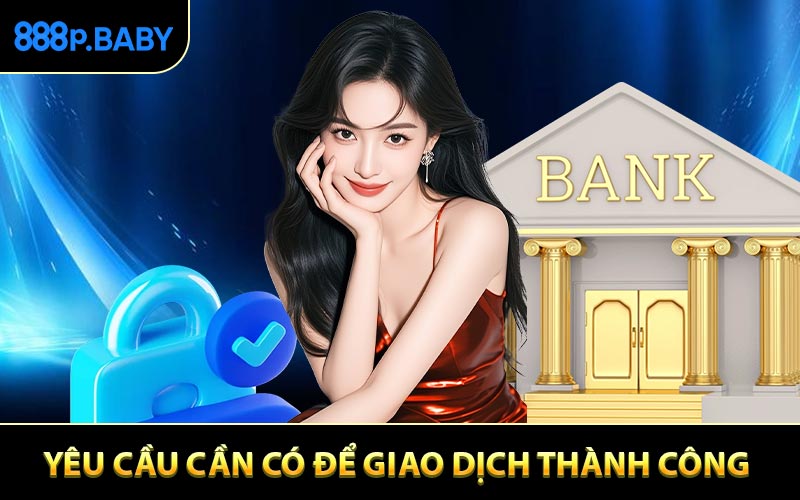 Yêu cầu cần có để giao dịch thanh toán thành công