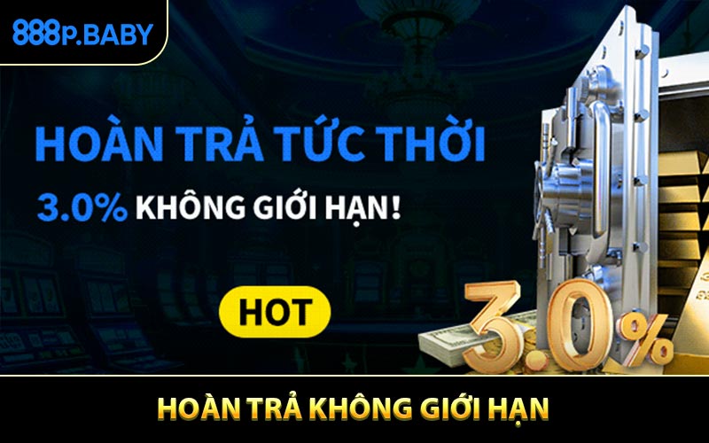 Hoàn trả không giới hạn, ưu đãi chỉ có tại 888P lên tới 3.5%