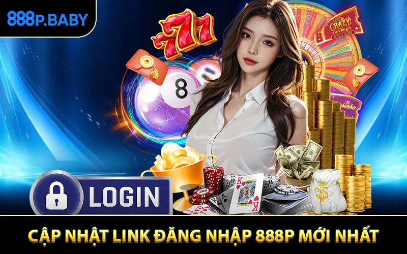 Cập nhật link đăng nhập 888P mới nhất