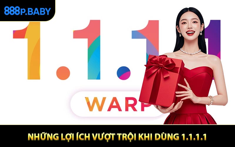 Những lợi ích vượt trội khi dùng 1.1.1.1