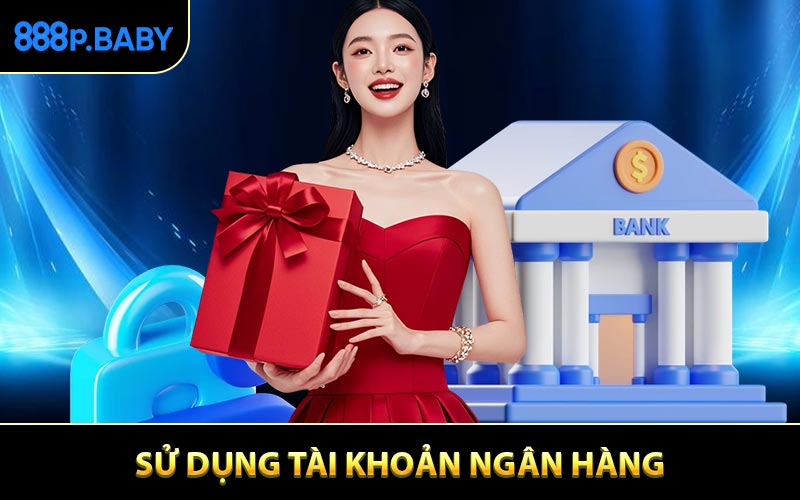 Sử dụng tài khoản ngân hàng