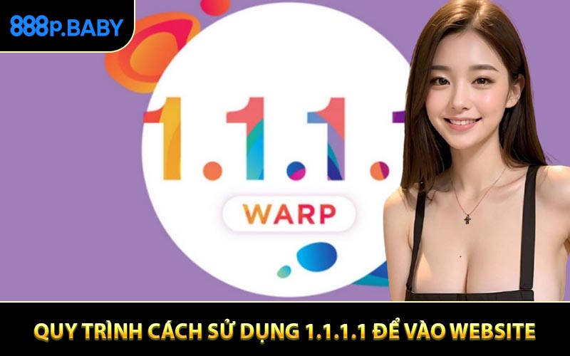 Quy trình cách sử dụng 1.1.1.1 để vào website để vượt tường lửa hiệu quả