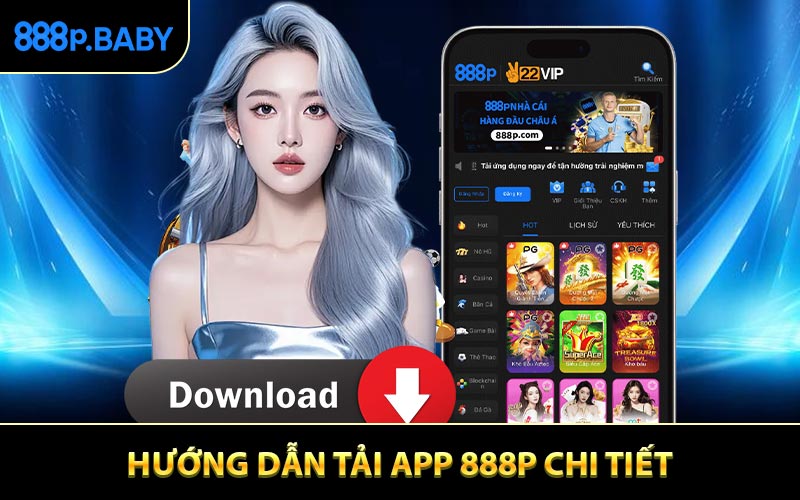 Hướng dẫn tải app 888P chi tiết, nhanh chóng cho người mới