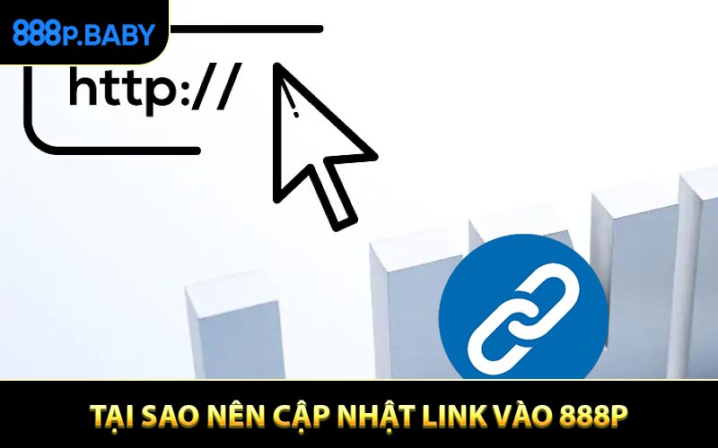 Tại sao nên cập nhật link vào 888P