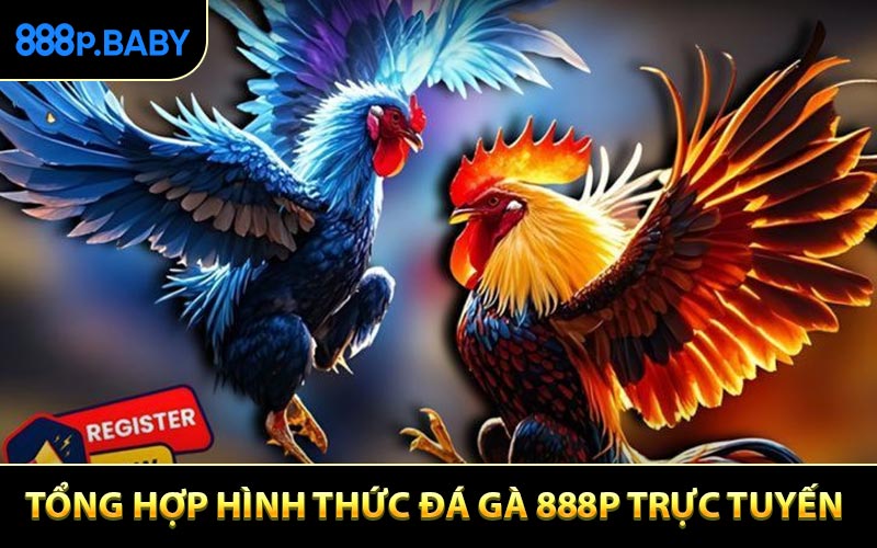 Tổng hợp hình thức đá gà 888P trực tuyến