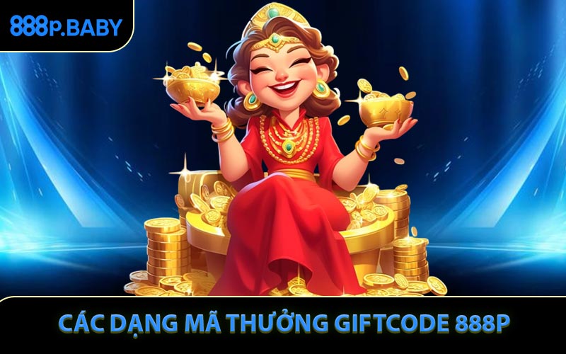 Các dạng mã thưởng Giftcode 888P hiện nay