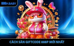 Cách Săn Giftcode 888P Mới Nhất - Nhận Vốn Khởi Nghiệp Miễn Phí