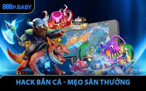 Hack Bắn Cá - Mẹo Săn Thưởng Trong Thế Giới Đại Dương